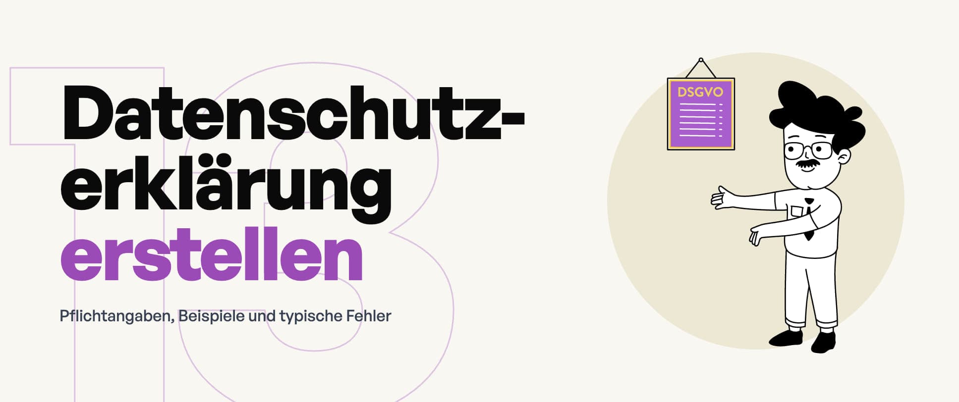 Wie erstelle ich eine Datenschutzerklärung? Pflichtangaben, Beispiele und typische Fehler