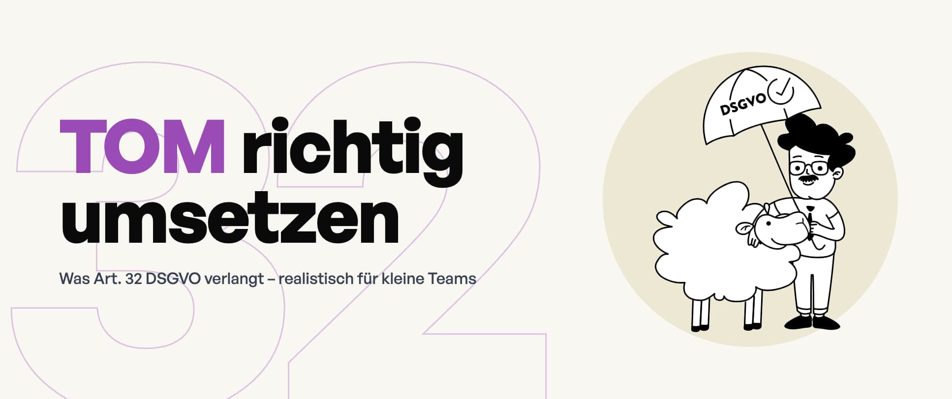 Technische und organisatorische Maßnahmen (TOM): Was Art. 32 DSGVO verlangt und wie kleine Unternehmen es umsetzen